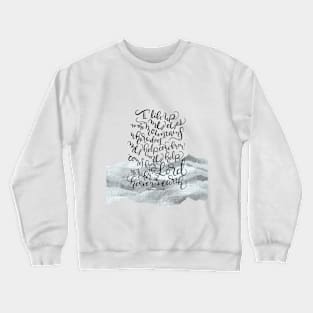 My help comes from the Lord - Psalm 121:1-2 Crewneck Sweatshirt